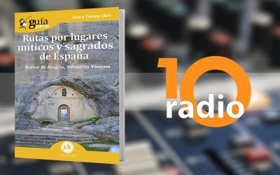 El GuíaBurros: Rutas por lugares míticos y sagrados de España, en el programa Lugares del Mundo, en 10radio