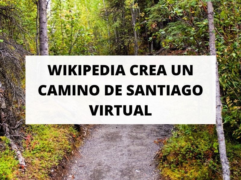 Wikipedia crea un Camino de Santiago virtual con una edición en valenciano sobre el Camino Francés