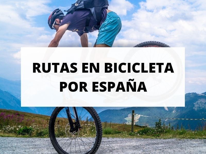 Las mejores rutas para disfrutar de la bicicleta en España
